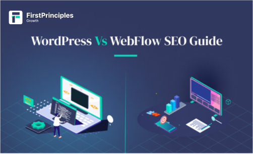 WordPress Vs. Webflow SaaS SEO Guide
