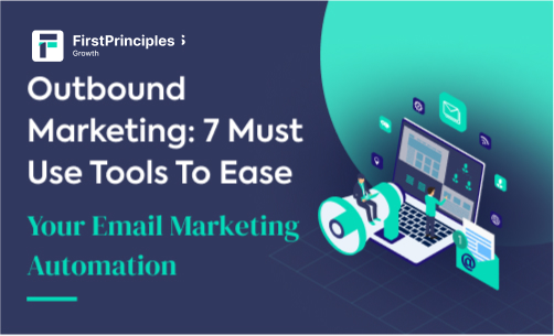 Outbound Marketing: 7 Must-Use Tools To Ease Your Email Marketing Automation