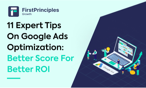 11 Expert Tips on Google Ads Optimization: Better Score For Better ROI