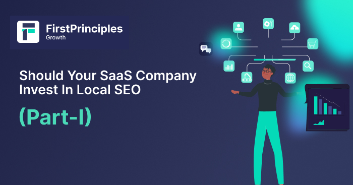 Should Your SaaS Company Invest in Local SEO? Part-1