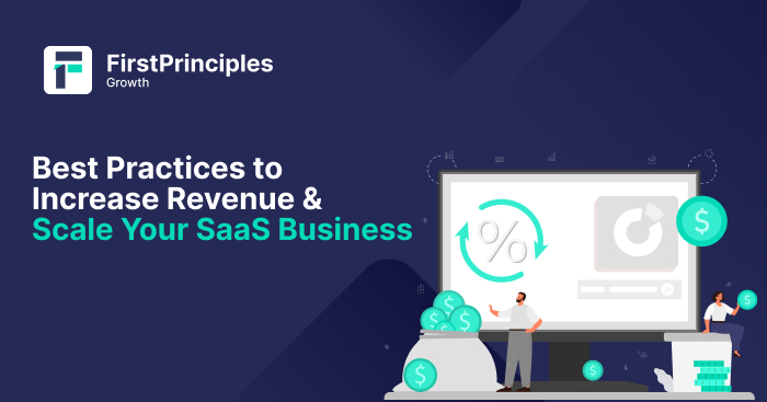 Best Practices to Increase Revenue & Scale Your SaaS Business