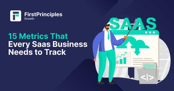 15 Metrics Every Saas Business Needs to Track