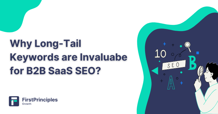 Why Long-Tail Keywords are Invaluabe for B2B SaaS SEO?