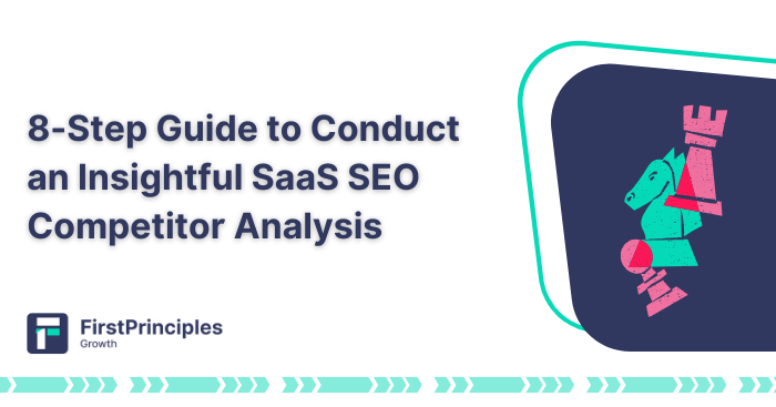 8-Step Guide to Conduct an Insightful SaaS SEO Competitor Analysis