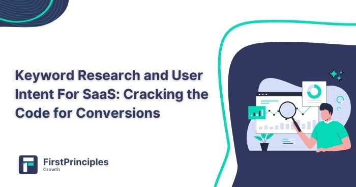 Keyword Research and User Intent For SaaS: Cracking the Code for Conversions