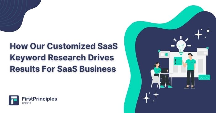 Tailored for Success: How Our Customized SaaS Keyword Research Drives Results For SaaS Business